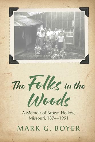 The Folks in the Woods: A Memoir of Brown Hollow, Missouri, 1874-1991 (Paperback)