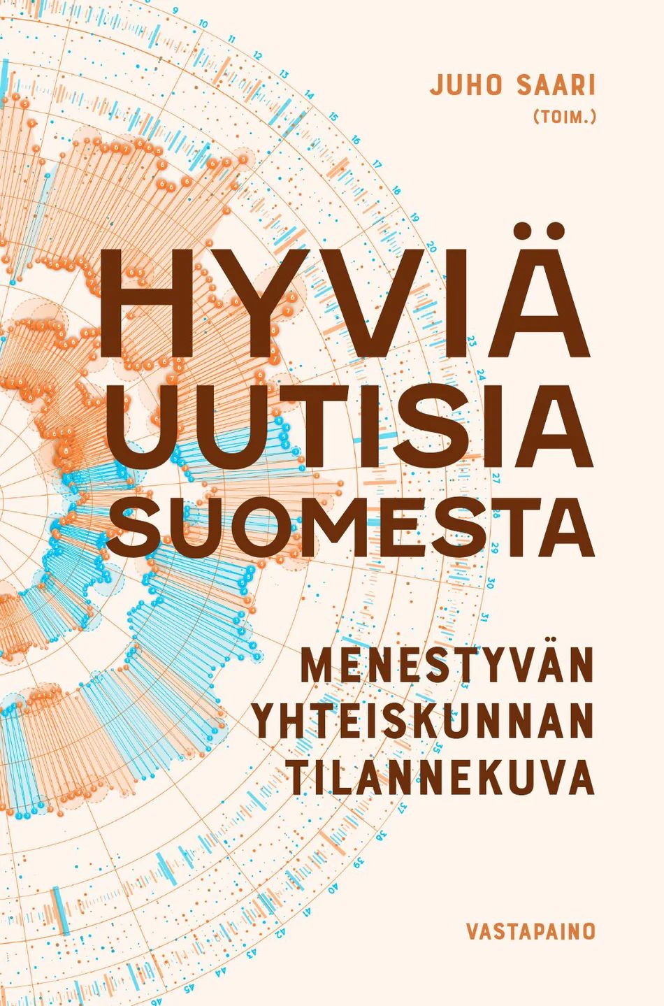 Hyviä uutisia Suomesta - Menestyvän yhteiskunnan tilannekuva