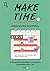 MAKE TIME เทคนิคออกแบบชีวิต คืนเวลาให้ตัวเอง
