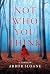 Not Who You Think: A Thriller