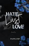 Hate, Lust, Or Love