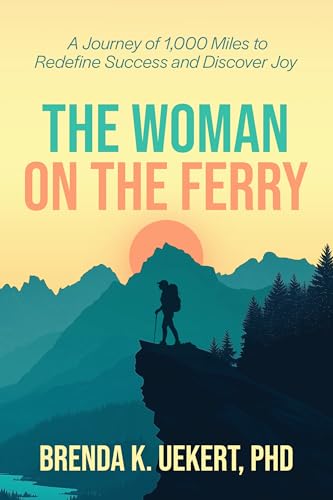 The Woman on the Ferry: A Journey of 1,000 Miles to Redefine Success and Discover Joy (Kindle Edition)