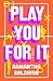 Play You For It