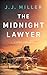 The Midnight Lawyer by J.J.  Miller