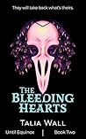 The Bleeding Hearts (Until Equinox, 2) The Bleeding Hearts (Until Equinox, 2)