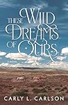 These Wild Dreams of Ours by Carly L. Carlson