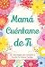 Mamá, Cuéntame de Ti: Un Li...