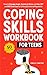Coping Skills Workbook for Teens by Emily Carter