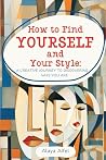 How to Find Yourself and Your Style by Alaya Aifel How to Find Yourself and Your Style by Alaya Aifel