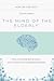 The Mind of the Elderly: How to Recognize and Respond to a Loved One's Cognitive Decline