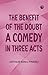 The Benefit of the Doubt; a Comedy in Three Acts