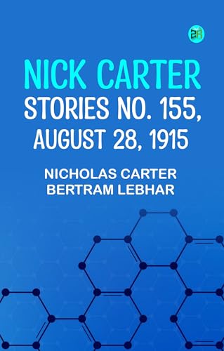 Nick Carter Stories No. 155, August 28, 1915 (Kindle Edition)