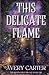 This Delicate Flame: A Cozy...