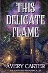 This Delicate Flame by Avery Carter