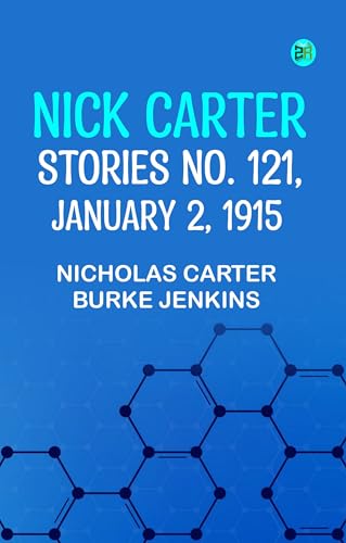Nick Carter Stories No. 121, January 2, 1915 (Kindle Edition)