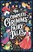 The Complete Grimms' Fairy Tales: Includes The Golden Bird, The Frog-Prince, Cinderella, Hansel and Gretel, Snow White, Rapunzel, Sleeping Beauty, and many more (Grapevine Edition)