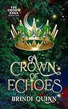 A Crown of Echoes by Brindi Quinn