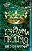 A Crown of Felling (The Cro...