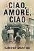 Ciao, Amore, Ciao by Sandro  Martini