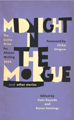 Cassava Republic Press Midnight in the Morgue and Other Stories The Caine Prize for African Writing 2024. (Paperback)