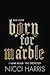 Born For Marble  by Nicci Harris