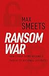 Hurst Co Publishers Ltd Ransom War How Cyber Crime Became a Threat to National Security.