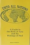 Unto all nations: A guide to the book of Acts and the writings of Paul