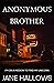 Anonymous Brother by Jane Hallows
