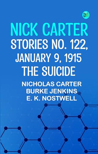 Nick Carter Stories No. 122, January 9, 1915 The suicide (Kindle Edition)