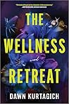 The Wellness Retreat by Dawn Kurtagich