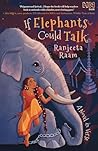 If Elephants Could Talk by Ranjeeta Raam