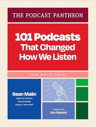 The Podcast Pantheon: 101 Podcasts That Changed How We Listen (Kindle Edition)