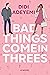 Bad Things Come in Threes (The Rule of Three, #1)