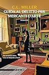 Guida al delitto per mercanti d'arte (Freya Lockwood Vol. 1) by C.L. Miller