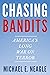Chasing Bandits: America's ...