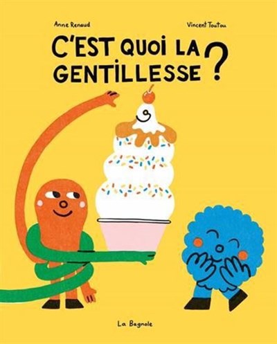 C'est quoi la gentillesse ? (Hardcover)