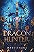 Dragon Hunter (Dragon Hunter Duology #1)