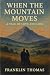 WHEN THE MOUNTAIN MOVES : A...
