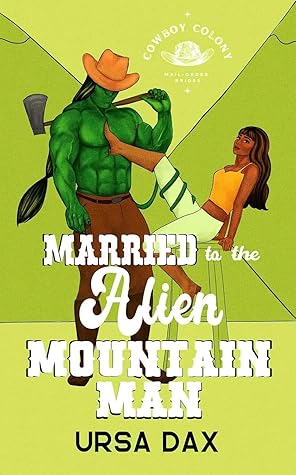 Married to the Alien Mountain Man (Cowboy Colony Mail-Order Brides, #5)