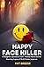 Happy Face Killer: A Daughter's Journey to Truth - Melissa Moore and the Haunting Legacy of Keith Hunter Jesperson