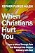 When Christians Hurt You: H...