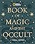 National Geographic's Book of Magic and the Occult: A Visual History