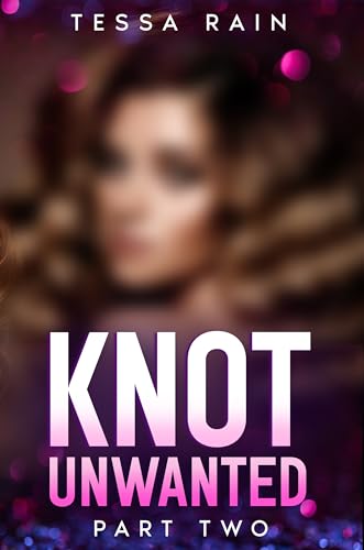 Knot Unwanted: Part Two (Pack Salvation Duet #2)