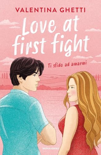 Love at first fight: Ti sfido ad amarmi (Italian Edition)