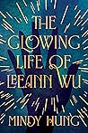 The Glowing Life of Leeann Wu by Mindy Hung