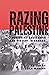 Razing Palestine by Leila Marshy