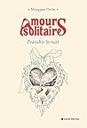 Franchir la nuit (Amours solitaires, #3)