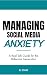Managing Social Media Anxie...