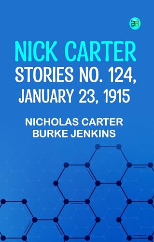Nick Carter Stories No. 124, January 23, 1915 (Kindle Edition)