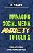 Managing Social Media Anxie...